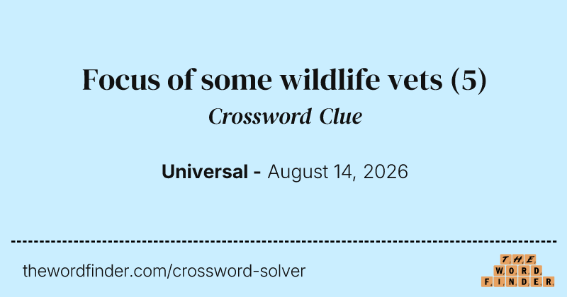 Focus of some wildlife vets crossword clue image