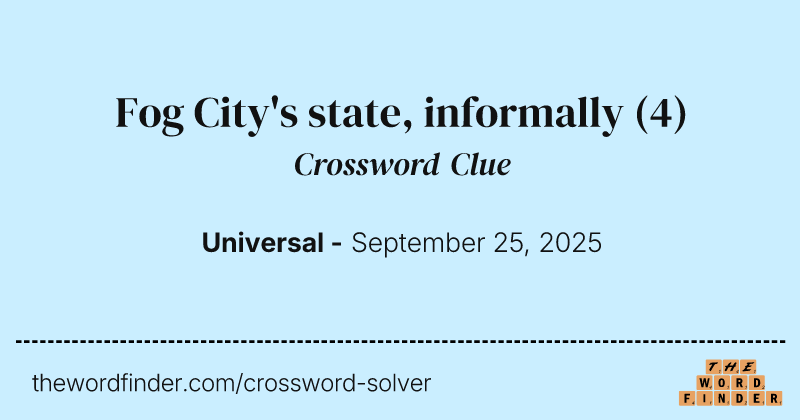 Fog City's state, informally crossword clue image