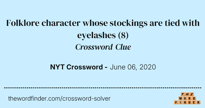 Folklore character whose stockings are tied with eyelashes crossword clue image