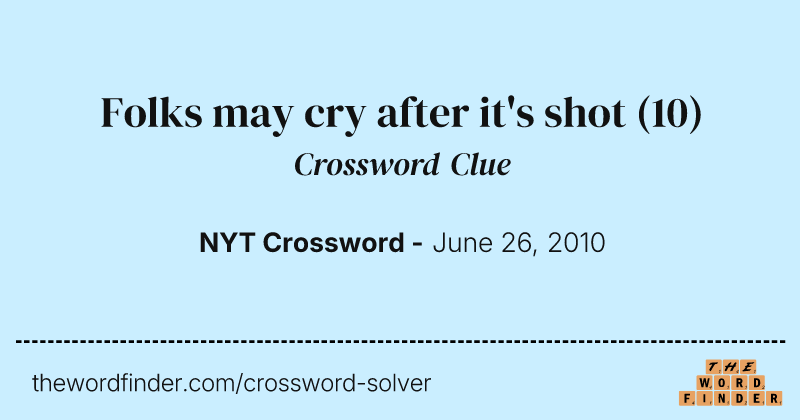Folks may cry after it's shot crossword clue image