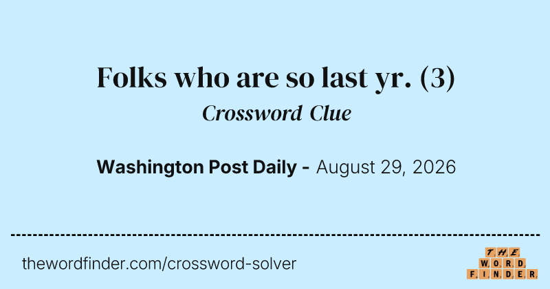 Folks who are so last yr. crossword clue image