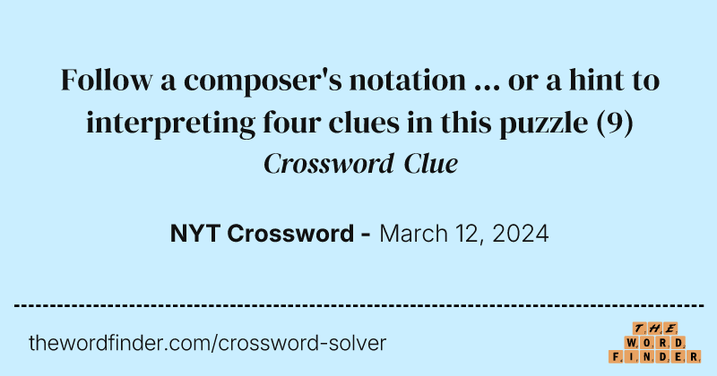 Follow a composer's notation ... or a hint to interpreting four clues in this puzzle crossword clue image