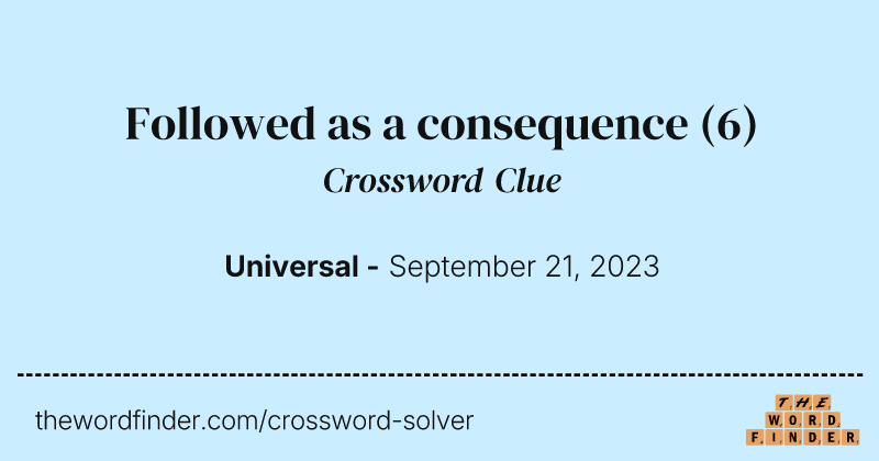 Followed as a consequence crossword clue image