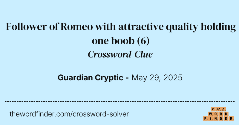 Follower of Romeo with attractive quality holding one boob crossword clue image