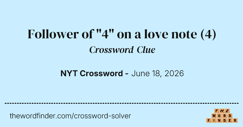 Follower of "4" on a love note crossword clue image