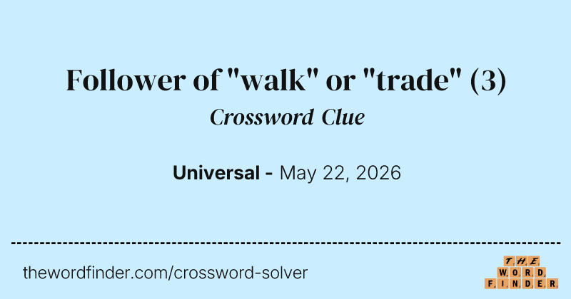 Follower of "walk" or "trade" crossword clue image