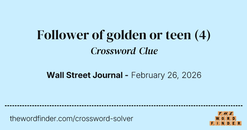 Follower of golden or teen crossword clue image