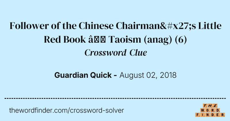 Follower of the Chinese Chairman's Little Red Book — Taoism (anag) crossword clue image