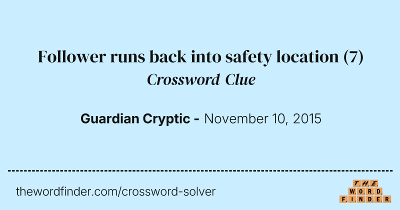 Follower runs back into safety location crossword clue image