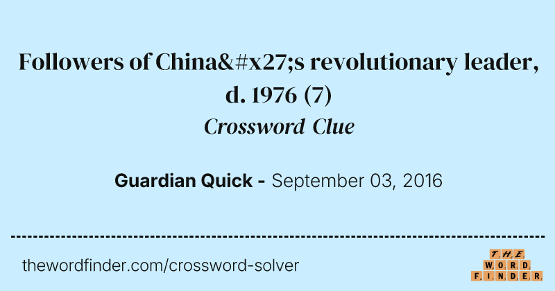 Followers of China's revolutionary leader, d. 1976 crossword clue image