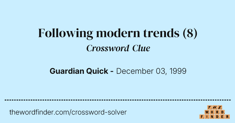 Following modern trends crossword clue image