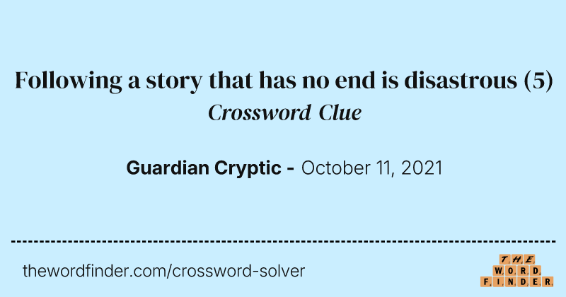 Following a story that has no end is disastrous crossword clue image