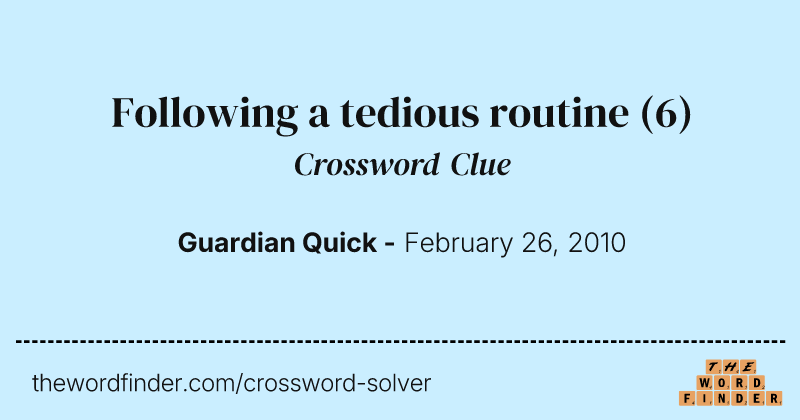 Following a tedious routine crossword clue image