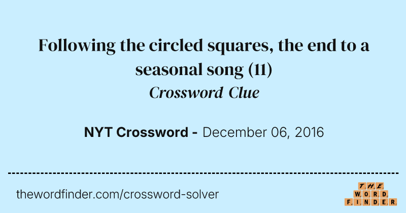 Following the circled squares, the end to a seasonal song crossword clue image