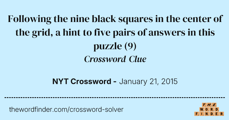Following the nine black squares in the center of the grid, a hint to five pairs of answers in this puzzle crossword clue image