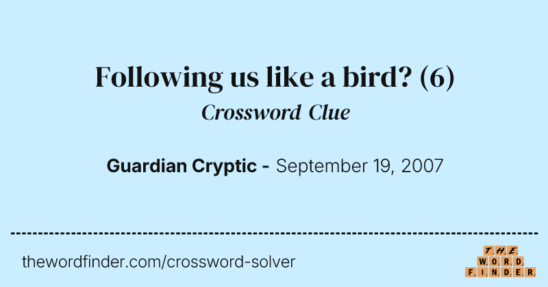 Following us like a bird? crossword clue image