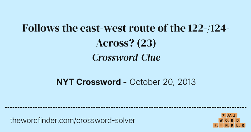 Follows the east-west route of the 122-/124-Across? crossword clue image