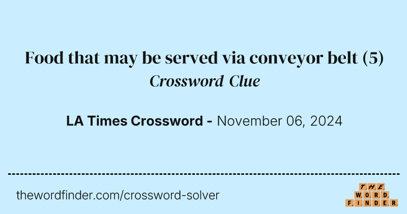 Food that may be served via conveyor belt crossword clue image