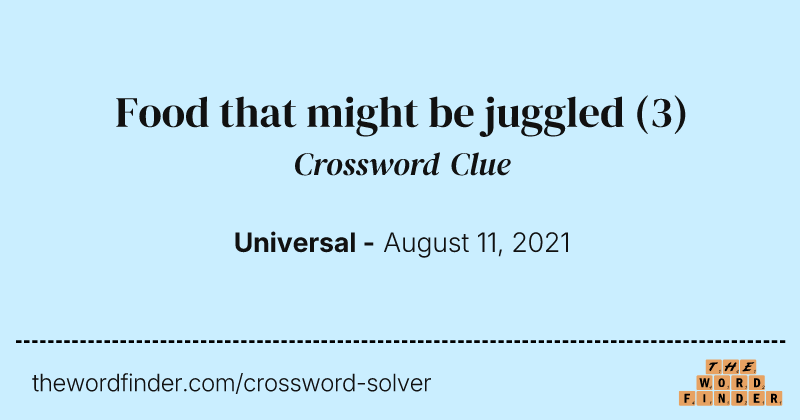 Food that might be juggled crossword clue image
