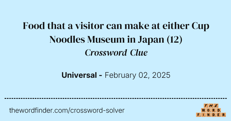 Food that a visitor can make at either Cup Noodles Museum in Japan crossword clue image