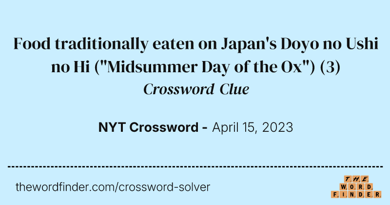 Food traditionally eaten on Japan's Doyo no Ushi no Hi ("Midsummer Day of the Ox") crossword clue image