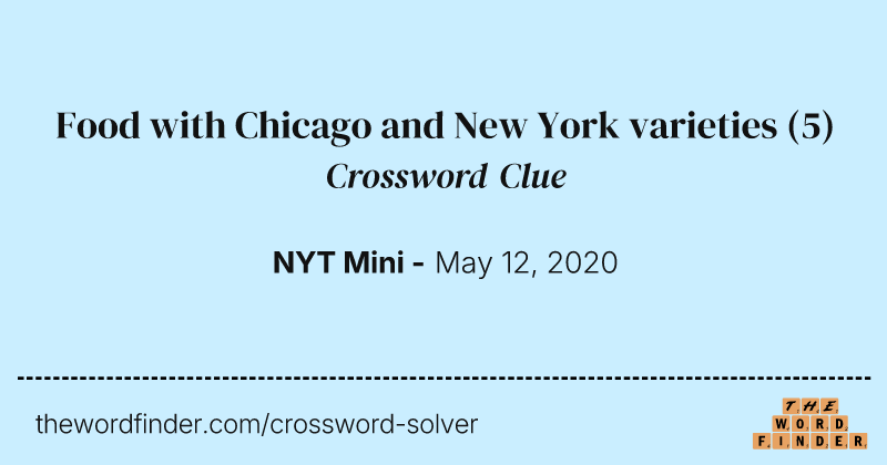 Food with Chicago and New York varieties crossword clue image