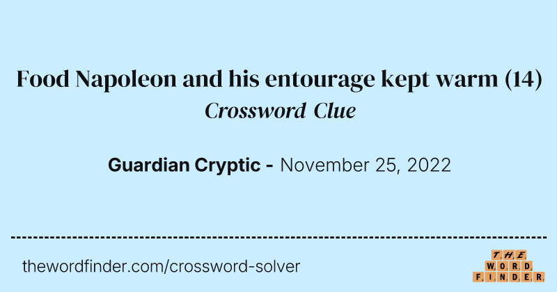 Food Napoleon and his entourage kept warm crossword clue image