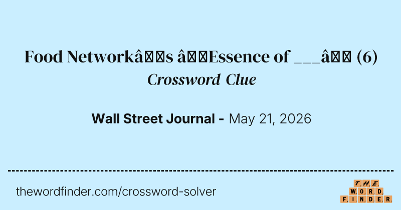 Food Network’s “Essence of ___” crossword clue image