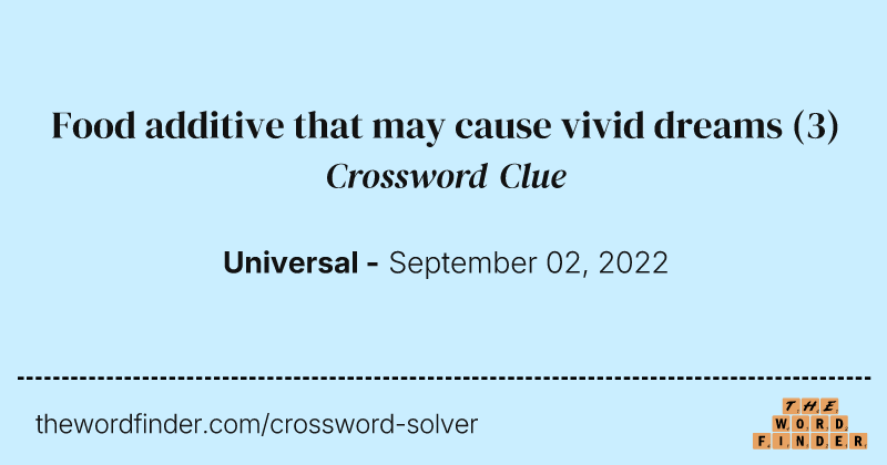 Food additive that may cause vivid dreams crossword clue image