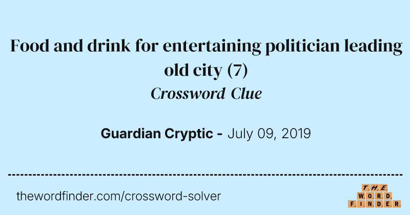 Food and drink for entertaining politician leading old city crossword clue image