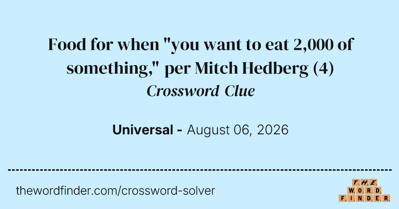 Food for when "you want to eat 2,000 of something," per Mitch Hedberg crossword clue image