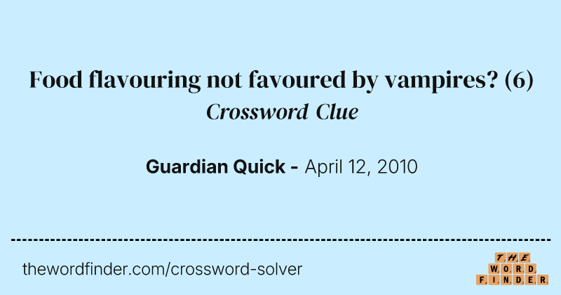 Food flavouring not favoured by vampires? crossword clue image