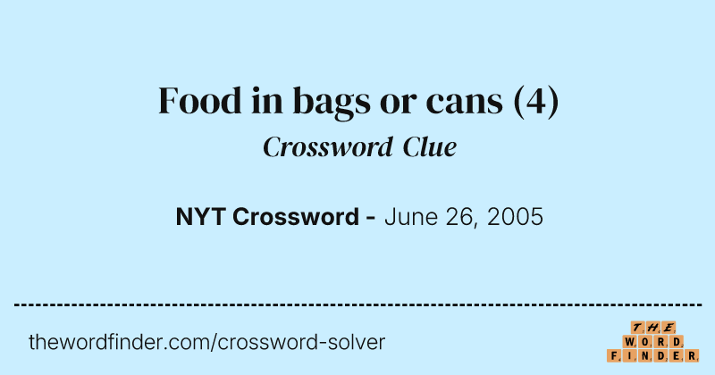 Food in bags or cans crossword clue image
