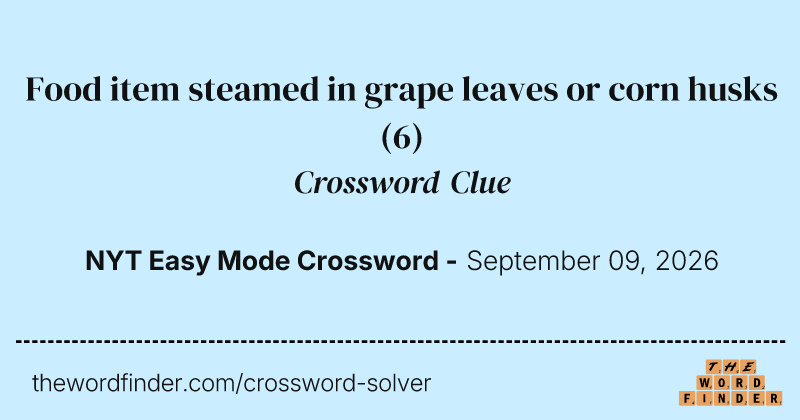 Food item steamed in grape leaves or corn husks crossword clue image