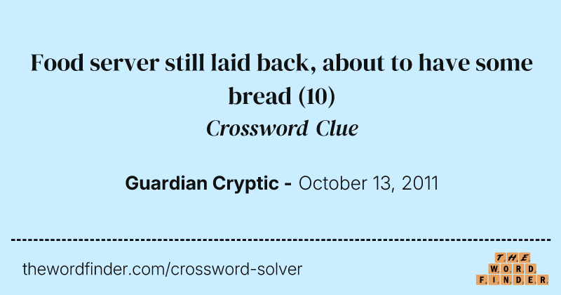 Food server still laid back, about to have some bread crossword clue image
