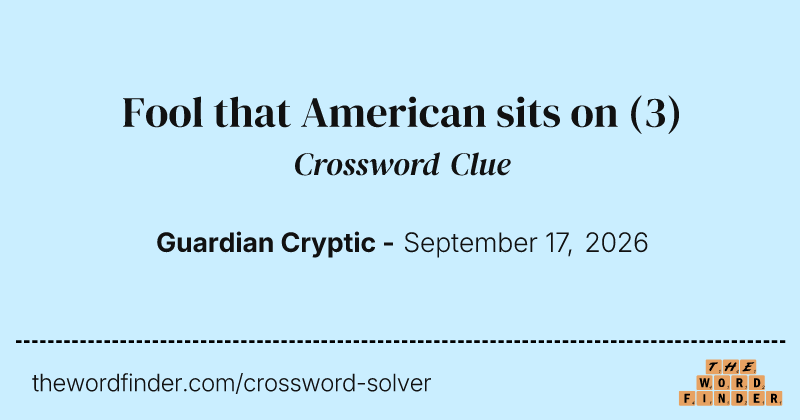 Fool that American sits on crossword clue image