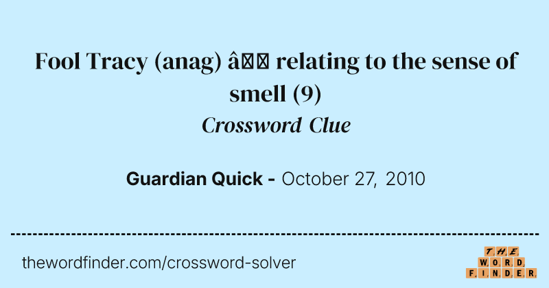 Fool Tracy (anag) — relating to the sense of smell crossword clue image