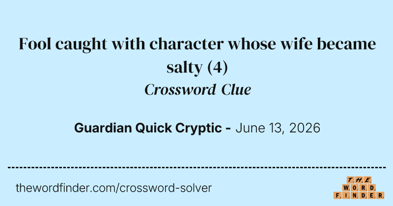 Fool caught with character whose wife became salty crossword clue image