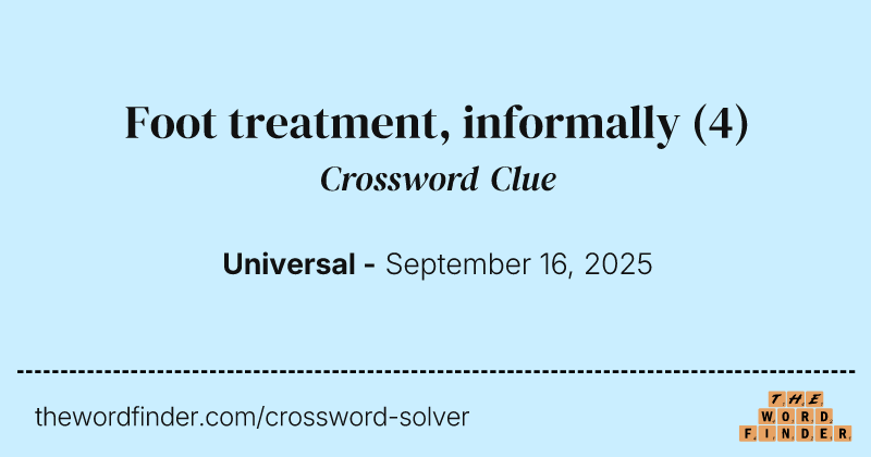 Foot treatment, informally crossword clue image