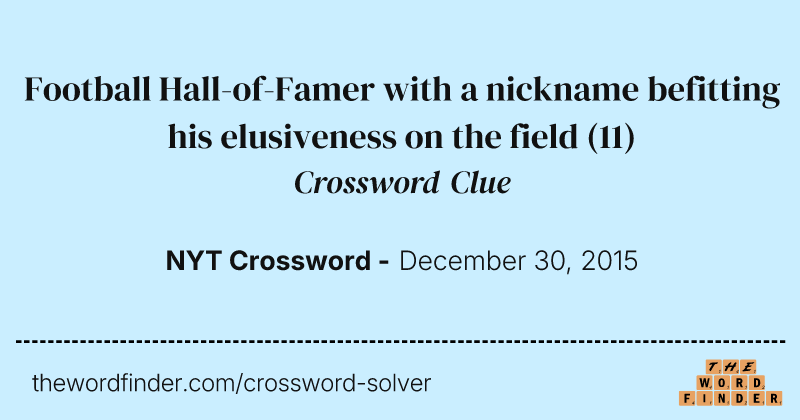 Football Hall-of-Famer with a nickname befitting his elusiveness on the field crossword clue image