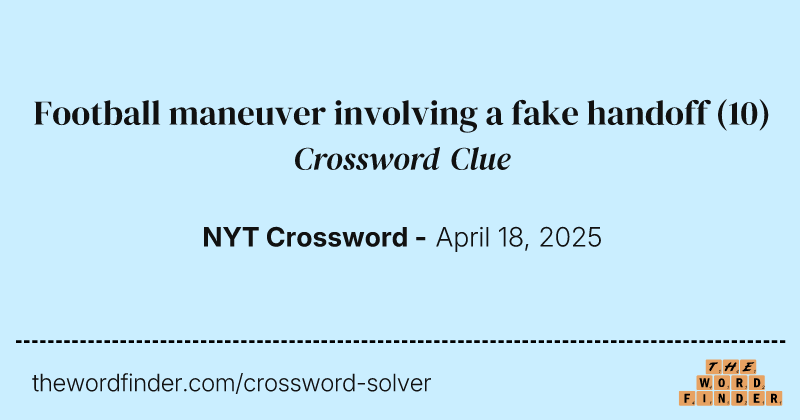 Football maneuver involving a fake handoff crossword clue image