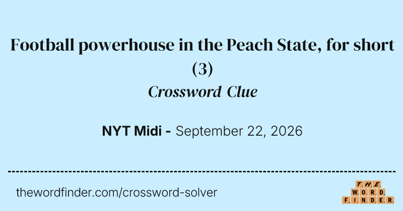Football powerhouse in the Peach State, for short crossword clue image