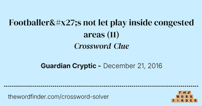 Footballer's not let play inside congested areas crossword clue image