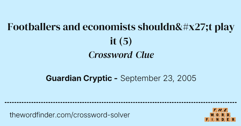 Footballers and economists shouldn't play it crossword clue image