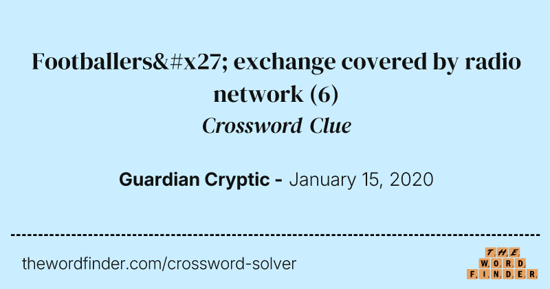 Footballers' exchange covered by radio network crossword clue image