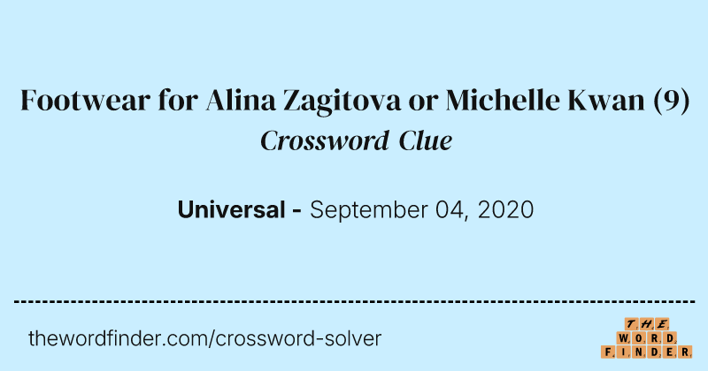 Footwear for Alina Zagitova or Michelle Kwan crossword clue image