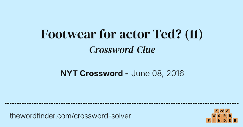 Footwear for actor Ted? crossword clue image
