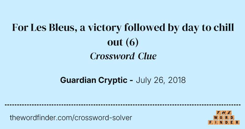 For Les Bleus, a victory followed by day to chill out crossword clue image