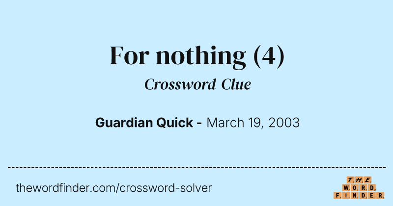 For nothing crossword clue image