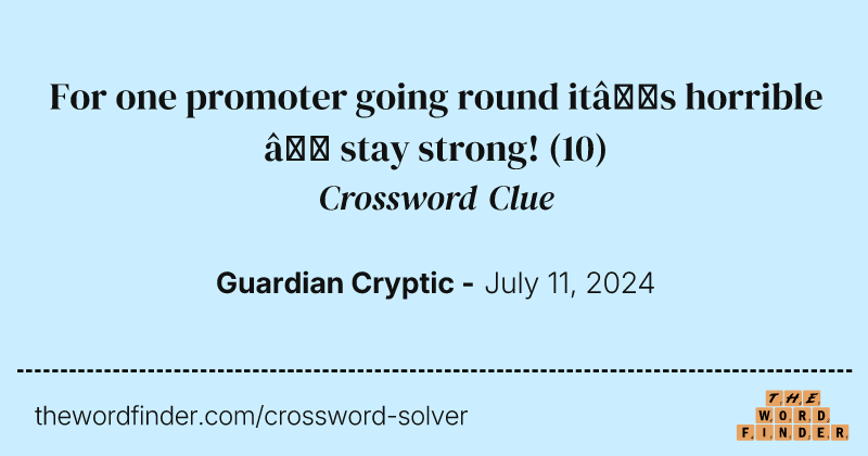 For one promoter going round it’s horrible – stay strong! crossword clue image